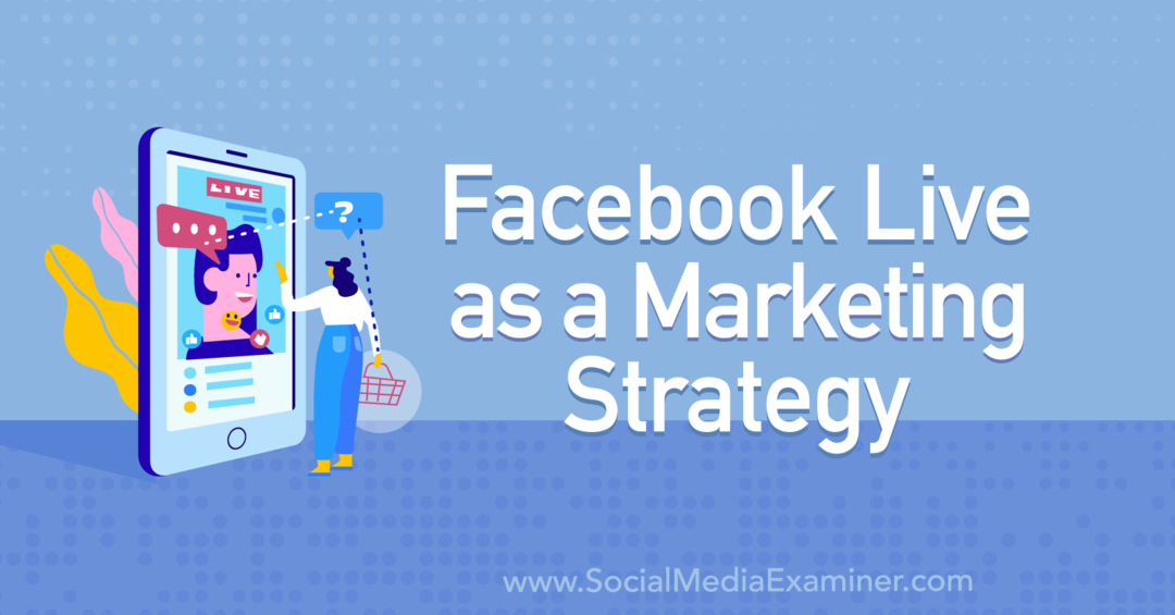 Facebook Live sebagai Strategi Pemasaran yang menampilkan wawasan dari Tiffany Lee Bymaster di Podcast Pemasaran Media Sosial.