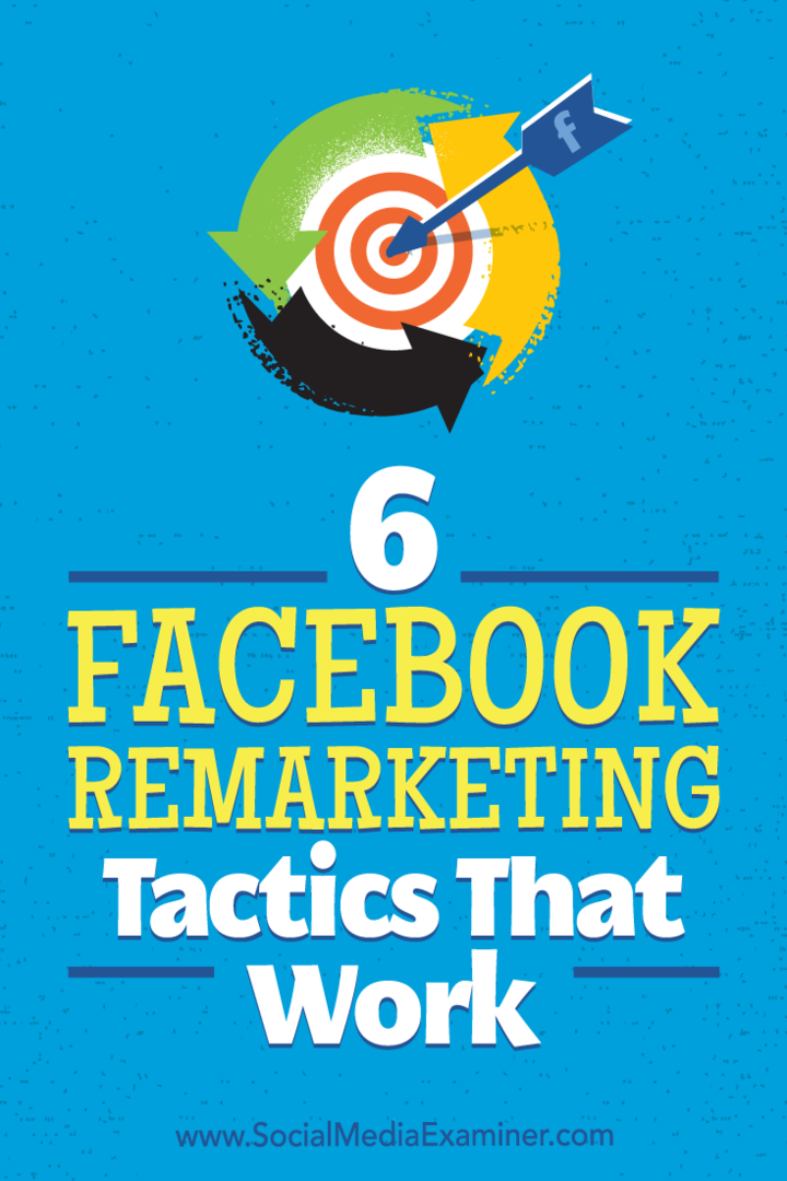 6 Taktik Pemasaran Ulang Facebook yang Berhasil oleh Karola Karlson di Penguji Media Sosial.
