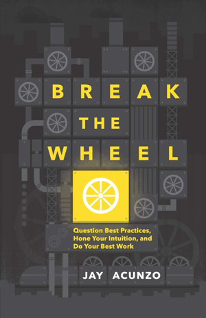 Break The Wheel oleh Jay Acunzo