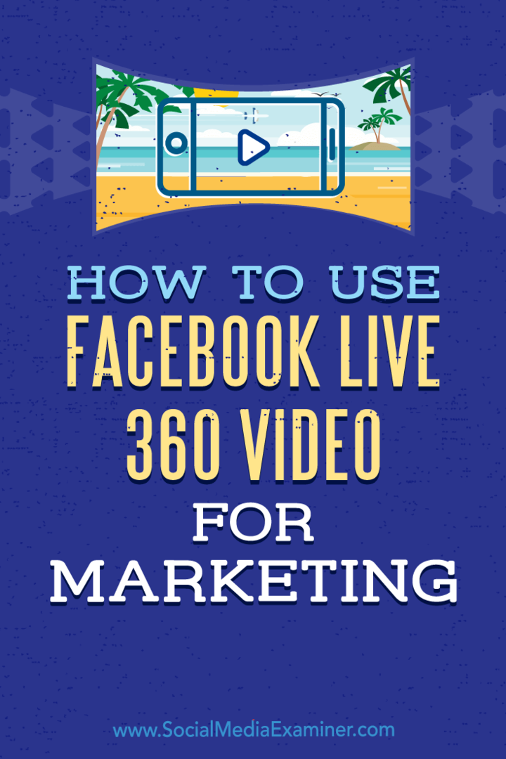 Cara Menggunakan Video Facebook Live 360 ​​untuk Pemasaran: Penguji Media Sosial