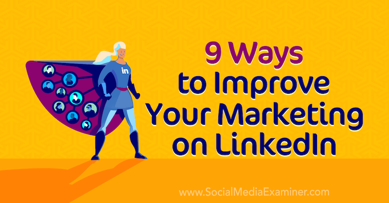 9 Cara Meningkatkan Pemasaran Anda di LinkedIn oleh Luan Wise di Penguji Media Sosial.