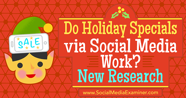 Apakah Liburan Spesial melalui Media Sosial Bekerja? Penelitian Baru oleh Michelle Krasniak tentang Penguji Media Sosial.