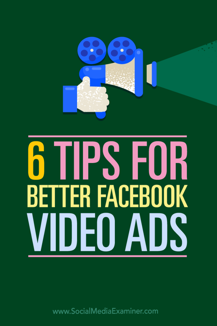 6 Tips untuk Iklan Video Facebook yang Lebih Baik: Penguji Media Sosial