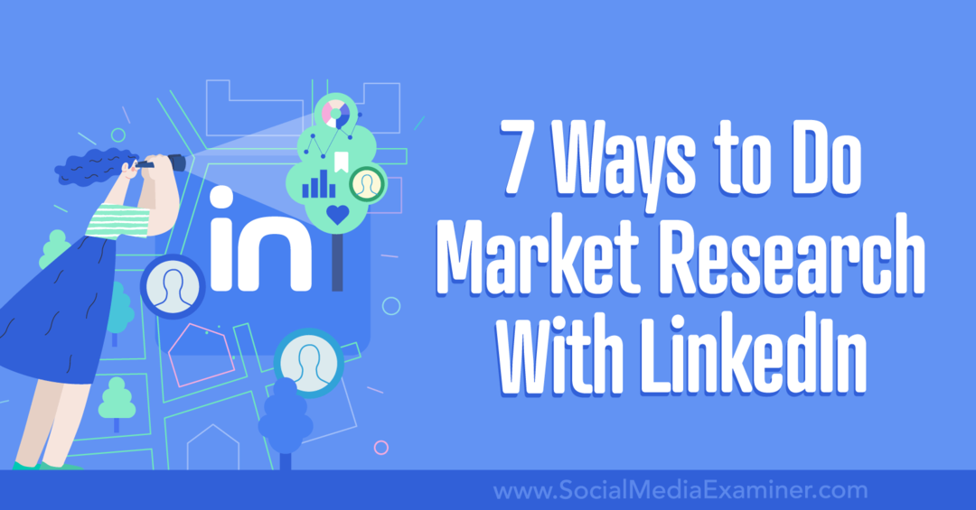 7 Cara Melakukan Riset Pasar Dengan LinkedIn-Social Media Examiner