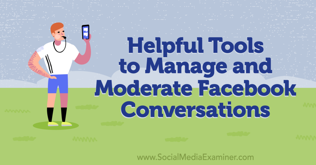 Alat Bermanfaat untuk Mengelola dan Memoderasi Percakapan Facebook-Pemeriksa Media Sosial