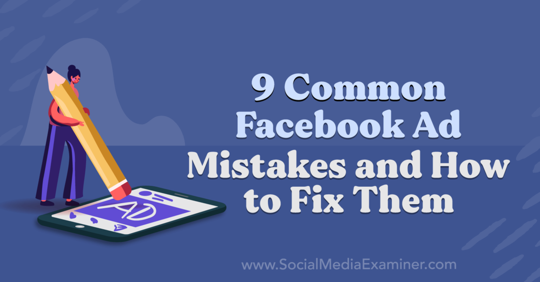 9 Kesalahan Umum Iklan Facebook dan Cara Memperbaikinya oleh Anna Sonnenberg di Penguji Media Sosial.