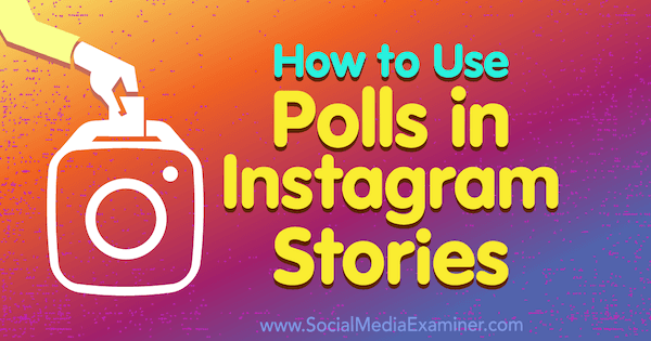 Cara Menggunakan Polling di Instagram Stories oleh Jenn Herman di Penguji Media Sosial.