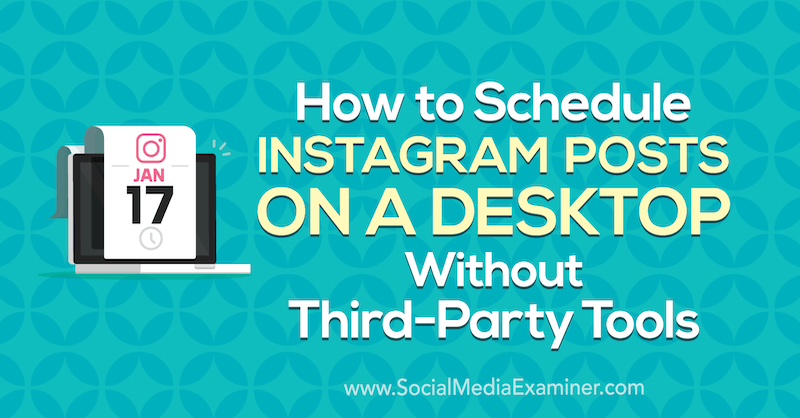 Cara Menjadwalkan Posting Instagram di Desktop Tanpa Alat Pihak Ketiga oleh Jenn Herman di Penguji Media Sosial.