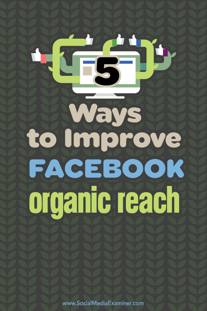 5 Cara untuk Meningkatkan Jangkauan Organik Facebook Anda: Penguji Media Sosial